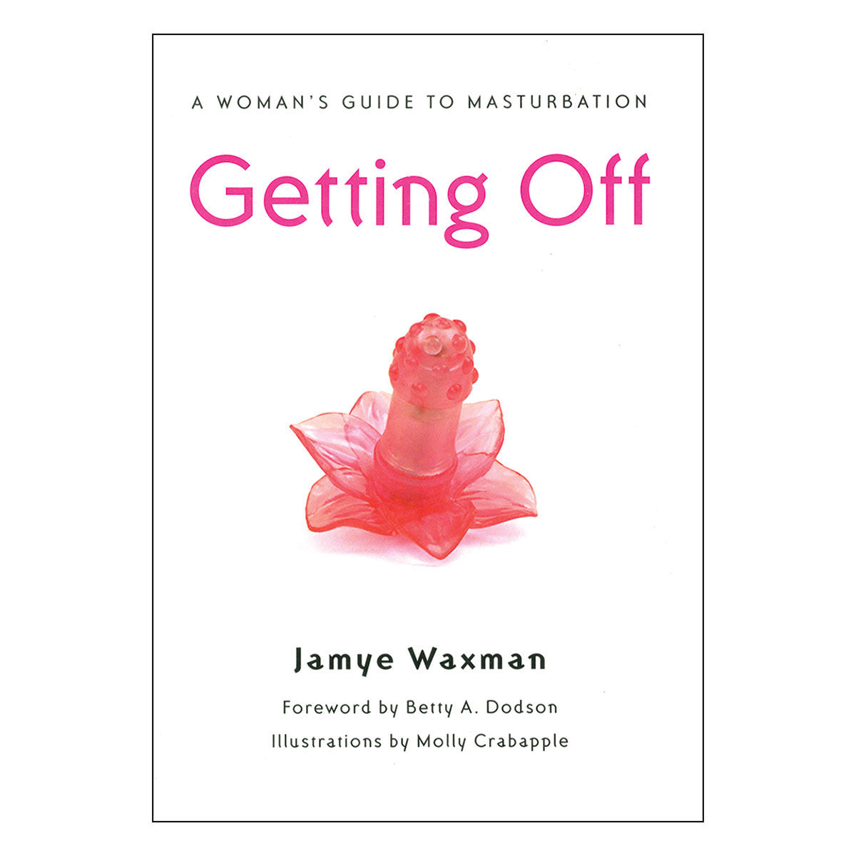Getting Off: A Woman's Guide to Masturbation