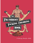 The Filthiest Fucking Coloring Book 2nd Edition