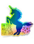 Twisted Wares I'm Too Magical For This! Sticker