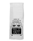 Twisted Wares When in Doubt Pull It Out Flour Towel